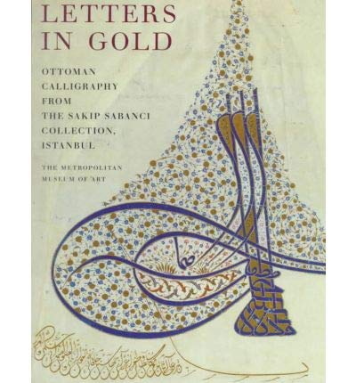 9780870998744: Letters in Gold: Ottoman Calligraphy from the Sakp Sabanc Collection, Istanbul