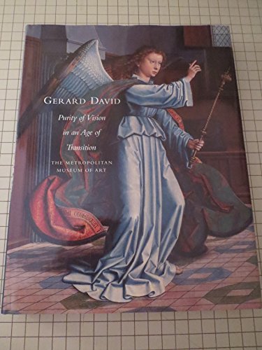 Stock image for Gerard David : Purity of Vision in an Age of Transition: Paintings in the Metropolitan Museum of Art for sale by Better World Books