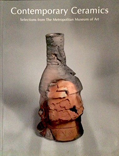 Contemporary Ceramics: Selections from the Collection in the Metropolitan Museum of Art (9780870998850) by Adlin, Jane