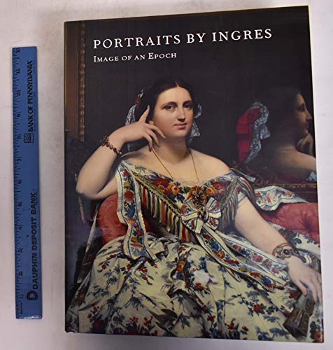 Stock image for Portraits by Ingres: Image of an Epoch for sale by Betterbks/ COSMOPOLITAN BOOK SHOP