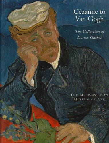 Stock image for Cezanne to Van Gogh: The Collection of Doctor Gachet [Hardcover] Distel, Anne; Stein, Susan Alyson for sale by Particular Things