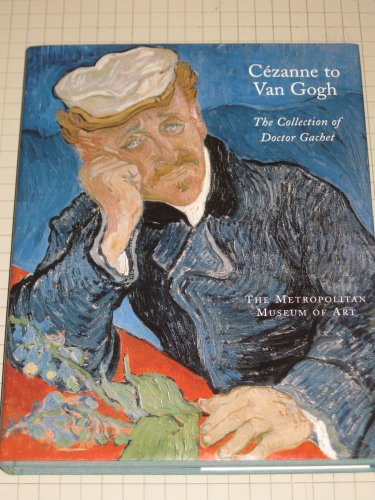 Imagen de archivo de Cezanne to Van Gogh: The Collection of Doctor Gachet a la venta por HPB-Diamond