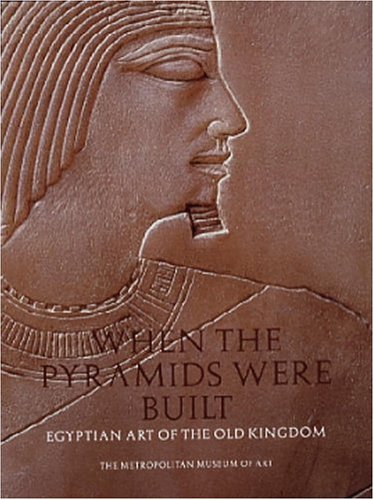 Stock image for When Pyramids Were Built : Egyptian Art of the Old Kingdom for sale by Better World Books Ltd