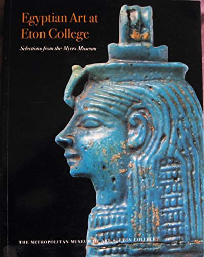 Stock image for Egyptian Art at Eton College : Selections from the Myers Museum for sale by Wonder Book