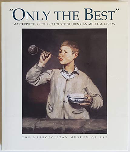 9780870999260: Only the Best: Masterpieces of the Calouste Gulbenkian Museum, Lisbon