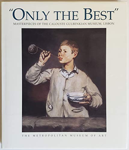 Stock image for Only the Best: Masterpieces of the Calouste Gulbenkian Museum, Lisbon for sale by Unique Books For You