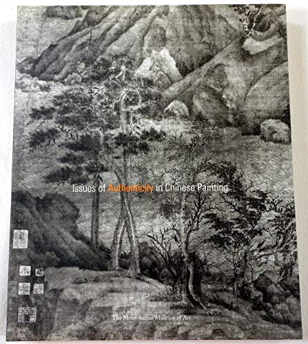 9780870999284: Issues of Authenticity in Chinese Art: Papers Prepared for an International Symposium Organized by the Metropolitan Museum of Art in Conjunction With the Exhibition "the Artist As