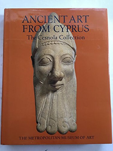 Stock image for Ancient art from Cyprus : the Cesnola collection in the Metropolitan Museum of Art for sale by BIBLIOPE by Calvello Books