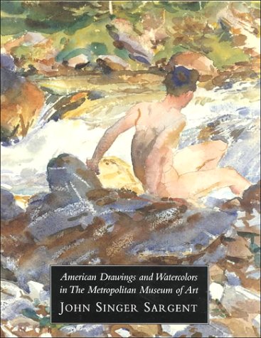 Beispielbild fr American Drawings and Watercolors in the Metropolitan Museum of Art : John Singer Sargent zum Verkauf von Better World Books