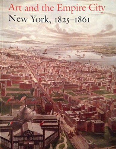 Stock image for Art and the Empire City: New York, 1825-1861 for sale by Argosy Book Store, ABAA, ILAB