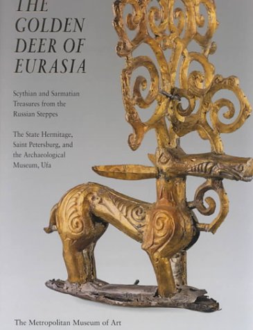 The Golden Deer of Eurasia: Scythian and Sarmatian Treasures from the Russian Steppes : the State...