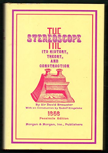 The Stereoscope; its history, theory, and construction. (Facsimile edition)