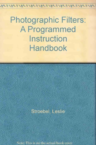 Stock image for Photographic Filters: A Programmed Instruction Handbook for sale by Canal Bookyard