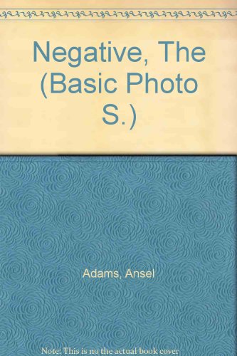 The Negative (Basic Photo) (9780871000576) by Ansel Adams