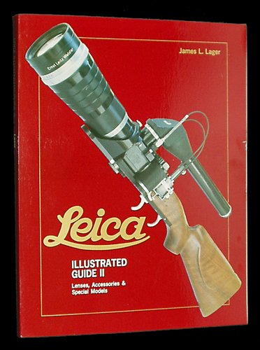 9780871001382: Leica illustrated guide II: Lenses, accessories & special models