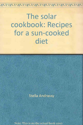 

The solar cookbook: Recipes for a sun-cooked diet