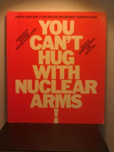 Stock image for You Can't Hug With Nuclear Arms: Photos from June 12th and Related Disarmament Demonstrations for sale by "Pursuit of Happiness" Books
