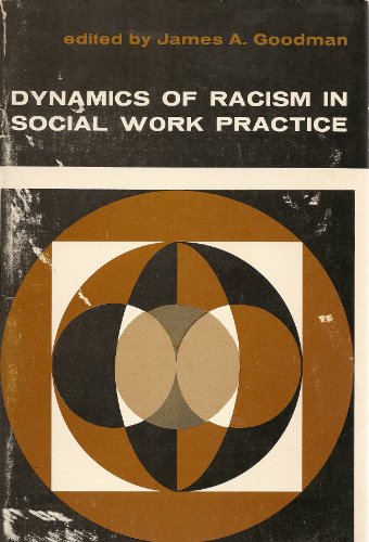 9780871010681: Dynamics of racism in social work practice (NASW publication no. CBA-068-C)