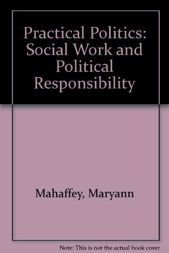 Stock image for Practical Politics : Social Work and Political Responsibility for sale by Better World Books