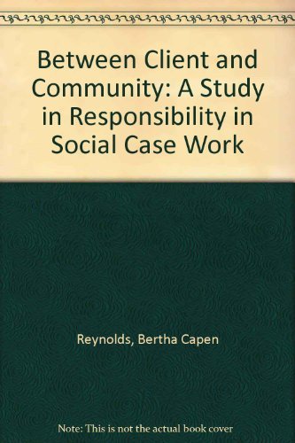 9780871011022: Between Client and Community: A Study in Responsibility in Social Case Work