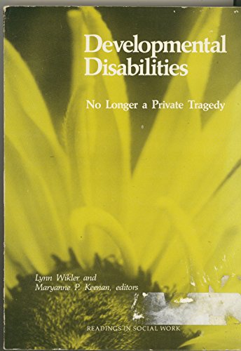 Beispielbild fr Developmental Disabilities: No Longer a Private Tragedy (Readings in Social Work) zum Verkauf von Wonder Book