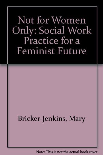 Beispielbild fr Not for Women Only: Social Work Practice for a Feminist Future zum Verkauf von ThriftBooks-Atlanta