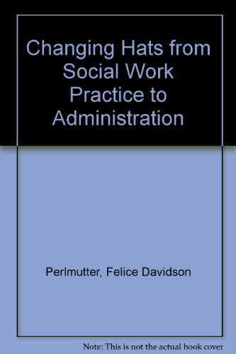 Stock image for Changing Hats : From Social Work Practice to Administration for sale by Decluttr