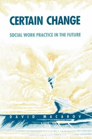 Stock image for Certain Change : Social Work Practice in the Future for sale by Better World Books