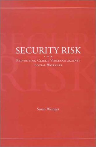 Beispielbild fr Security Risk : Preventing Client Violence Against Social Workers zum Verkauf von Better World Books