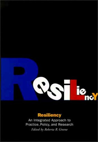 Stock image for Resiliency : An Integrated Approach to Practice, Policy, and Research for sale by Better World Books