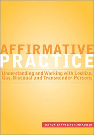 Beispielbild fr Affirmative Practice : Understanding and Working with Lesbian, Gay, Bisexual, and Transgender Persons zum Verkauf von Better World Books