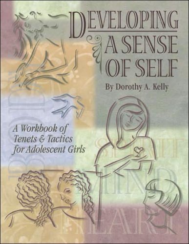 Stock image for Developing a Sense of Self: A Workbook of Tenets & Tactics for Adolescent Girls for sale by Gulf Coast Books