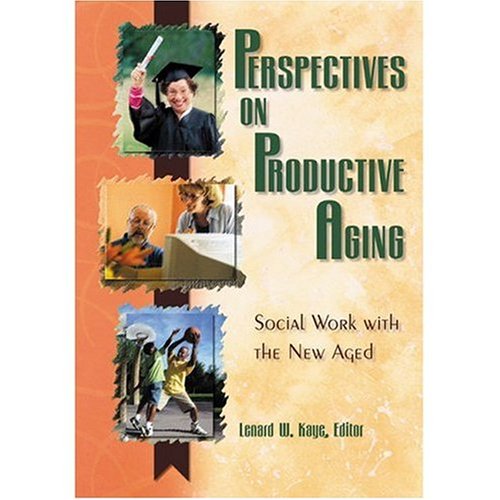 Stock image for Perspectives on Productive Aging : Social Work with the New Aged for sale by Better World Books