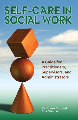 Stock image for Self-Care in Social Work: A Guide for Practitioners, Supervisors, and Administrators for sale by Textbooks_Source