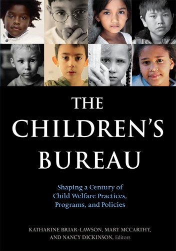 Stock image for The Children's Bureau: Shaping a Century of Child Welfare Practices, Programs, and Policies for sale by ThriftBooks-Dallas