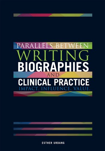 Imagen de archivo de Parallels Between Writing Biographies and Clinical Practice : Impact, Influence, Value a la venta por Better World Books