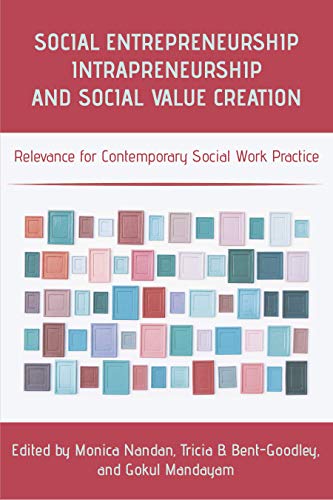 Stock image for Social Entrepreneurship, Intrapreneurship, and Social Value Creation: Relevance for Contemporary Social Work Practice for sale by Books Unplugged