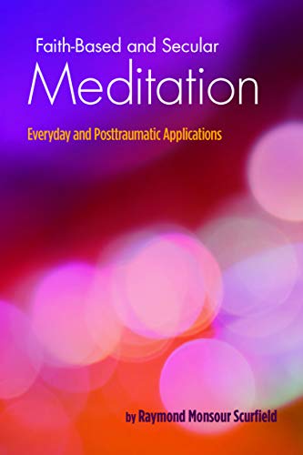 9780871015433: Faith-Based and Secular Meditation:Everyday and Post-traumatic Applications