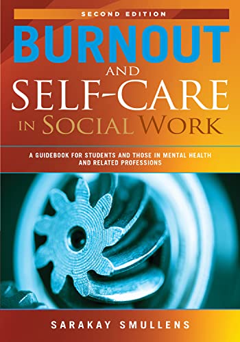 Beispielbild fr Burnout and Self-Care in Social Work; 2nd Edition; A Guidebook for Students and Those in Mental Health and Related Professions zum Verkauf von BooksRun