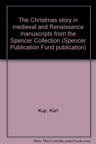 Beispielbild fr The Christmas Story in Medieval and Renaissance Manuscripts from the Spencer Collection zum Verkauf von Hedgehog's Whimsey BOOKS etc.