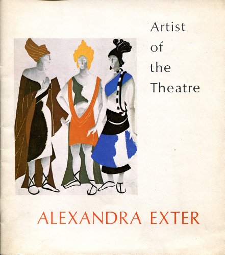 Stock image for ARTIST OF THE THEATRE: ALEXANDRA EXTER: FOUR ESSAYS WITH AN ILLUSTR. CHECK LIST OF SCENIC AND COSTUME DESIGNS EXHIBITED AT THE VINCENT ASTOR GALLERY, THE NEW YORK PUBLIC LIBRARY AT LINCOLN CENTER (SPRING-SUMMER 1974). for sale by Any Amount of Books