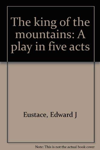 Stock image for The King of the Mountains: A Play in Five Acts for sale by Zubal-Books, Since 1961