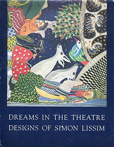 Stock image for Dreams in the theatre: Designs of Simon Lissim : three essays and a check list of designs exhibited at the Vincent Astor Gallery, the New York Public . Gallery of Fine Arts, March 11-April 4, 1976 for sale by michael diesman