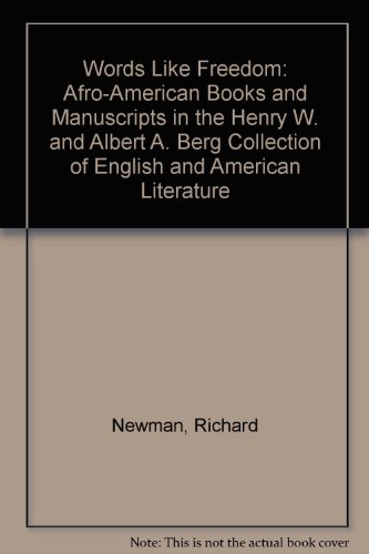 Words Like Freedom: Afro-American Books and Manuscripts in the Henry W. and Albert A. Berg Collection of English and American Literature (9780871044136) by Newman, Richard