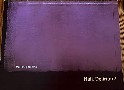 Stock image for Dorothea Tanning: Hail, Delirium! a Catalogue Raisonne of the Artist's Illustrated Books and Prints, 1942-1991 for sale by Plugged Books