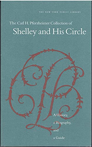 Imagen de archivo de The Carl H. Pforzheimer Collection of Shelley and His Circle: A History, a Biography, and a Guide a la venta por Wonder Book