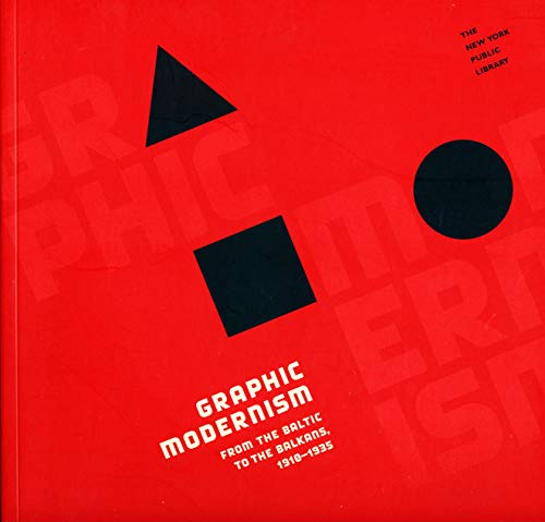 Stock image for GRAPHIC MODERNISM FROM THE BALTIC TO THE BALKANS 1910 - 1935 for sale by Wonder Book