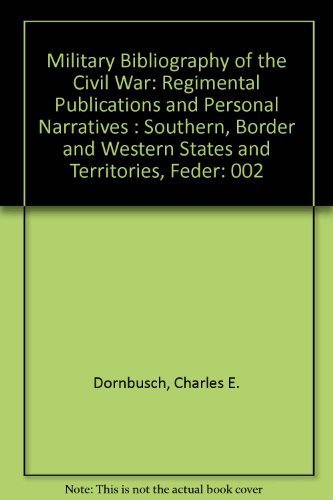 Stock image for Military Bibliography of the Civil War: Regimental Publications and Personal Narratives : Southern, Border and Western States and Territories, Feder for sale by ThriftBooks-Dallas