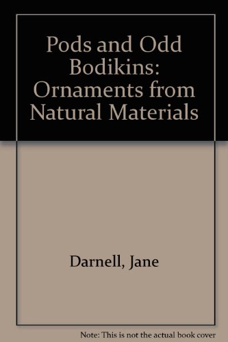 9780871060297: Pods and Odd Bodikins: Ornaments from Natural Materials