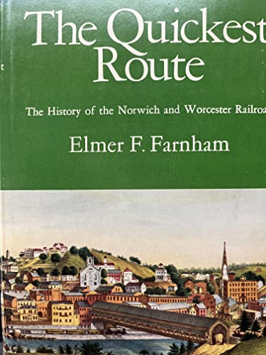 Beispielbild fr The quickest route;: The history of the Norwich & Worcester Railroad, zum Verkauf von ThriftBooks-Dallas